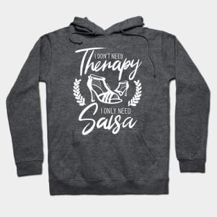 I Don't need Therapy. I only need Salsa. Girls Edition. Hoodie